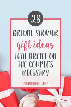 red gift boxes with white ribbons and the words, 28 bridal shower gift ideas that aren't on the couples registry