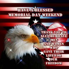 an eagle with the american flag on it's back and words that say, have ablessed memorial day weekend thank you to all the brave and women who gave their life for our freedom