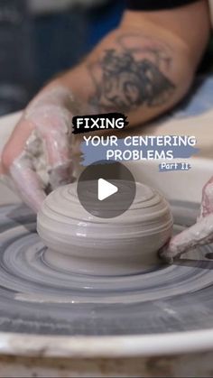 a person is working on a pottery wheel with the words fixing your centering problems part 1