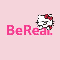 a hello kitty wallpaper with the word be real in pink and white on it