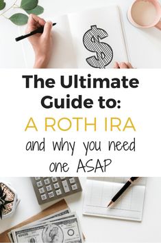 the ultimate guide to a roth ira and why you need one asap