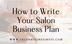 a person sitting at a desk with the words how to write your salon business plan