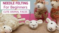 needle felting for beginners cute animal faces - youtube video thumbnail image 1