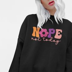 "Embrace your dramatic side with our \"Nope Not Today\" sweatshirt! Perfect for those who appreciate a touch of humour in their wardrobe, this sweatshirt is a great way to express your playful personality. Whether you're looking for a fun addition to your own closet or searching for a unique gift for a friend or family member, this sweatshirt is sure to bring a smile. Made with quality materials and designed for comfort, it's an ideal choice for casual wear or lounging at home. Treat yourself or someone special to this delightful piece and add a dash of humour to any outfit! Care Instructions For best and lasting results, wash shirts with cold water, inside out and hang dry. Never iron directly on the image." Nope Not Today, Hippie Clothing, Not Today, Women Humor, Hippie Outfits, Gift For A Friend, Novelty Gifts, Boho Hippie, Funny Gifts