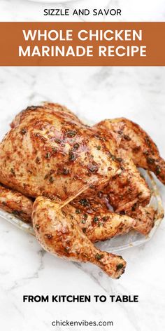 whole chicken marinade recipe with text overlay that reads, size and savor whole chicken marinade recipe from kitchen to table