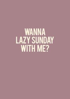 the words wanna lazy sunday with me in white on a pink and purple background, against a