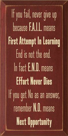 a sign that reads if you fail, never give up because fall means first attempt in learning