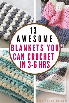 crocheted blankets with text overlay that says 13 awesome blanket you can crochet in 3 - 6 hrs