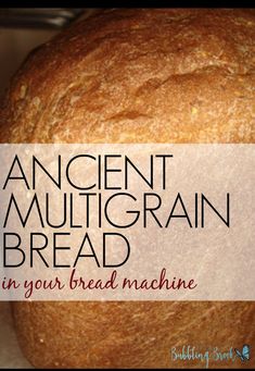 an ancient multigrain bread in your bread machine with text overlay reading ancient multigrain bread in your bread machine