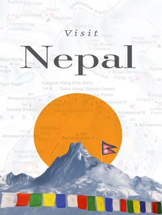 a poster with the words visit nepal in front of a mountain and colorful flags on it