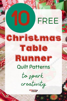 christmas table runner with text overlay that reads 10 free christmas table runner quilt patterns to spark creativity