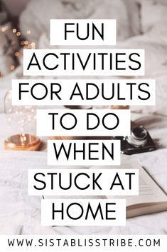 the words fun activities for adults to do when stuck at home on top of a bed