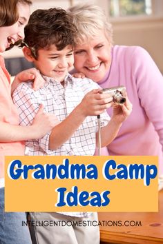 an older woman and two young boys looking at a camera with the words grandma camp ideas