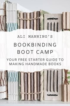 a bookbining boot camp with text overlay reading, all manning's bookbining boot camp your free starter guide to making handmade books