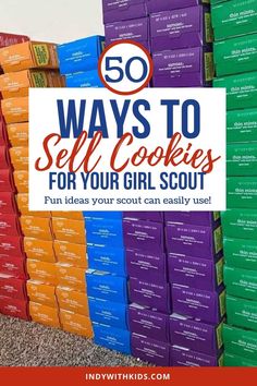 stacks of cookies with the words 50 ways to sell cookies for your girl scout