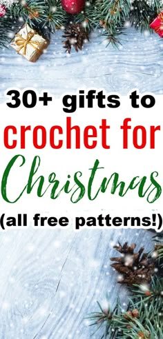 christmas tree branches with presents on top and the words 30 + gifts to crochet for christmas all free patterns