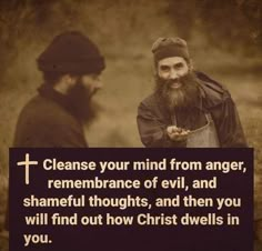 two men standing next to each other with a quote on it that says, clean your mind from anger, remembrance of evil, and shameful thoughts, and then you will find out how christ