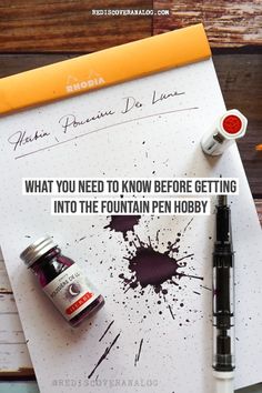 a fountain pen and ink bottle sitting on top of a piece of paper with the words what you need to know before getting into the fountain pen hobby