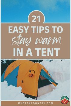 a tent in the snow with text overlay that reads 21 easy tips to stay warm in a tent