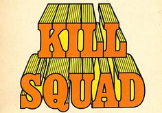 an orange and yellow poster with the words kill squad written in large letters on it