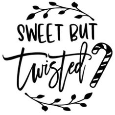 the words sweet but twisted are drawn in black ink on a white background with leaves and candy canes