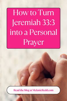 a person holding their hand with the words how to turn jeremah 333 into a personal prayer