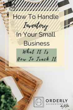 a wooden cutting board with the words how to handle inventory in your small business