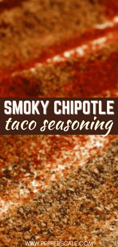 the words smoky chipotle taco seasoning are shown