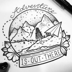 an ink drawing with the words adventure is out there on it and mountains in the background