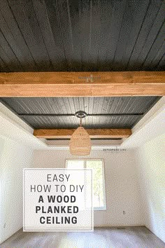 an empty room with the words easy how to diy a wood planked ceiling