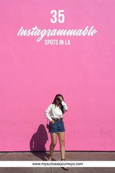 a woman standing in front of a pink wall with the words 35 instagramnable spots in la