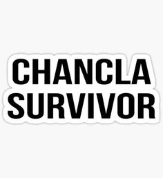 the words'chancla survivor'in black on a white background sticker