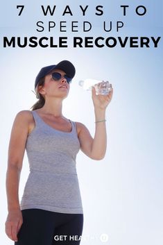 a woman drinking water from a bottle with the words 7 ways to speed up muscle recovery