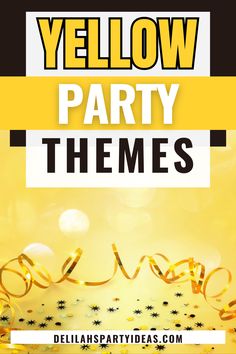 yellow party themes with stars and streamers on the bottom text reads, yellow party themes