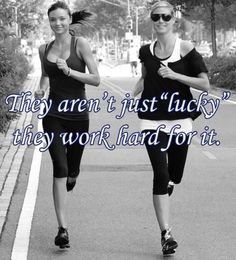 two women running down the street with a quote on it that says they aren't just lucky they work hard for it