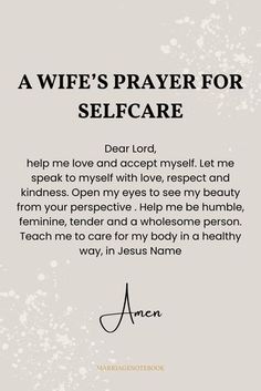 a poem written in black and white with the words, a wife's prayer for self care