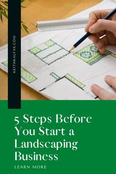 a person drawing on paper with the title 5 steps before you start a landscaping business