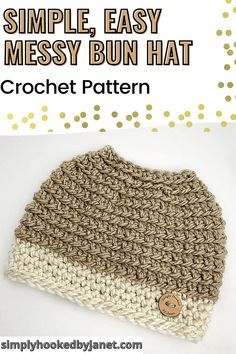 an easy crochet beanie pattern with the words simple, easy messy bun hat