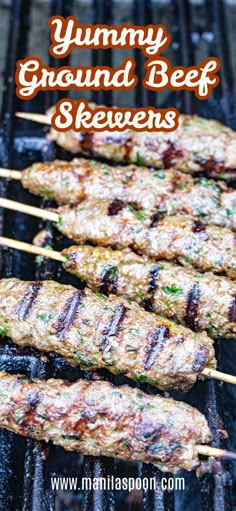 grilled meat skewers on the grill with text overlay that reads, yummy ground beef skewers