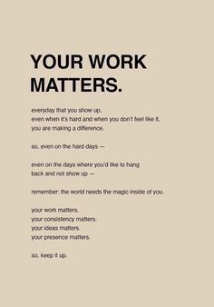 a poster with the words your work matters written in black and white on an off - white background