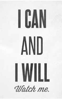 an advertisement for i can and i will watch me written in black on white paper