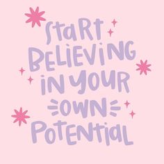 the words start believing in your own potential are written on a pink background with stars