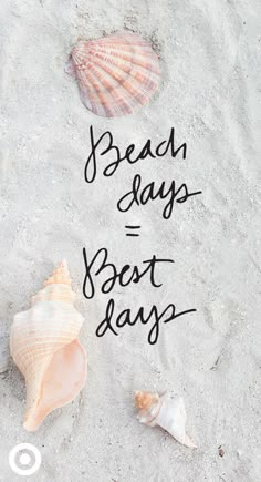 shells and seashells with the words beach days best days written in black ink