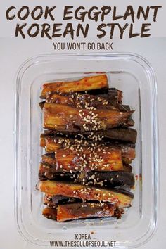 korean food in a plastic container with the words cook eggplant korean style you won't go back