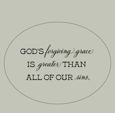 a quote that says god's forging grace is greater than all of our sins