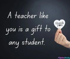 a teacher like you is a gift to any student written on a chalkboard with a heart