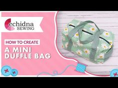 a green bag with white daisies on it and the words how to create a mini duffle bag