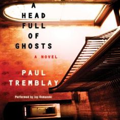 a book cover for a head full of ghosts by paul tremblay