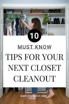 a woman standing in front of a closet with the words must know tips for your next closet cleanout