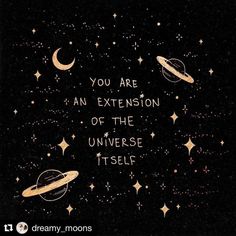 an illustration with the words you are an extension of the universe itself